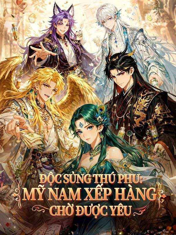 Độc Sủng Thú Phu: Mỹ Nam Xếp Hàng Chờ Được Yêu