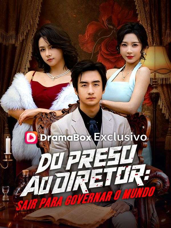 Do Preso ao Diretor: Sair para Governar o Mundo (Dublado)