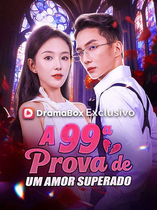 A 99ª Prova de um Amor Superado (Dublado)