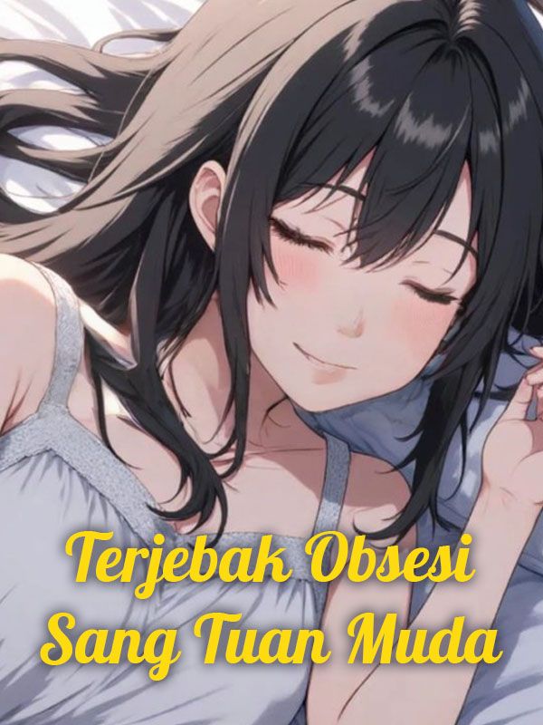Terjebak Obsesi Sang Tuan Muda