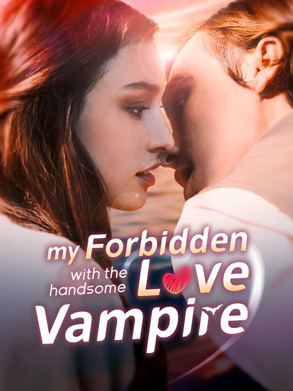 My Forbidden Love with the Handsome Vampire
