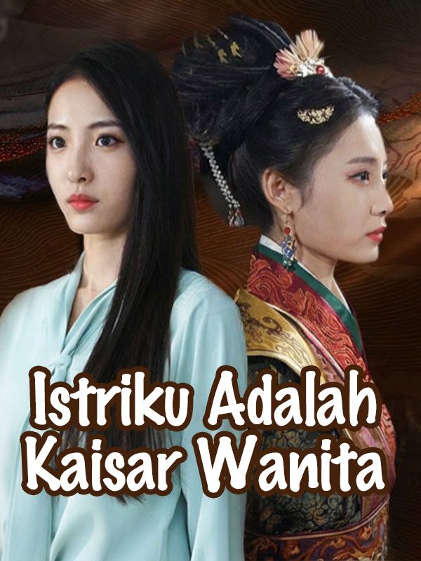 Istriku Adalah Kaisar Wanita