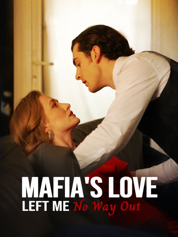 Mafia's Love Left Me No Way Out Mafia's Love Left Me No Way Out Chinese drama poster - Reelife
