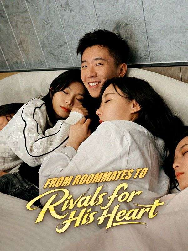From Roommates to Rivals for His Heart