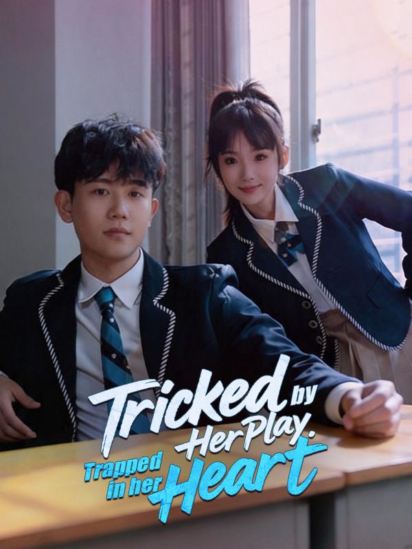 Tricked by Her Play, Trapped in Her Heart