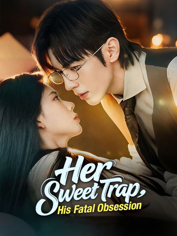Her Sweet Trap, His Fatal Obsession poster