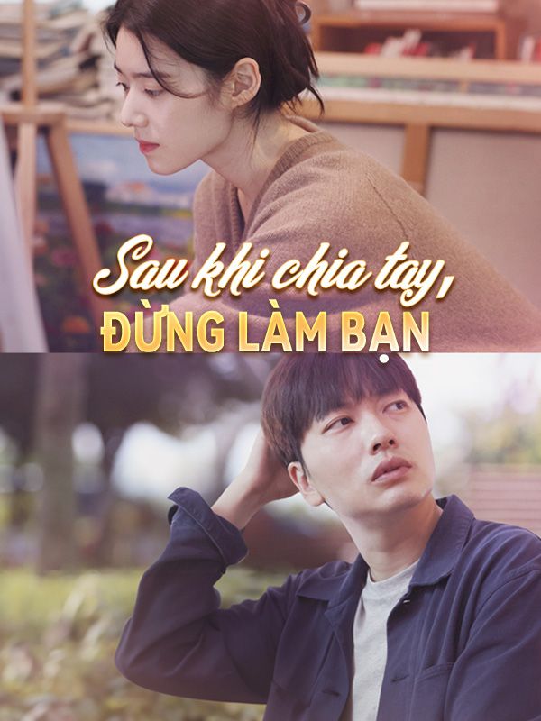 Sau khi chia tay, đừng làm bạn