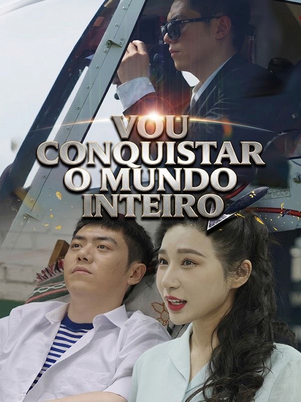 Vou conquistar o mundo inteiro