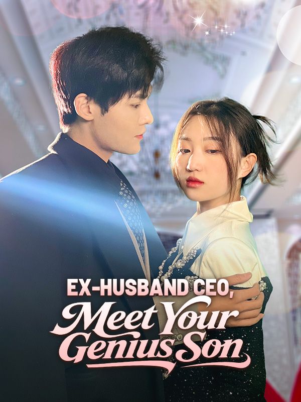 Chinese Drama Ex-Husband CEO, Meet Your Genius Son with subtitles - poster