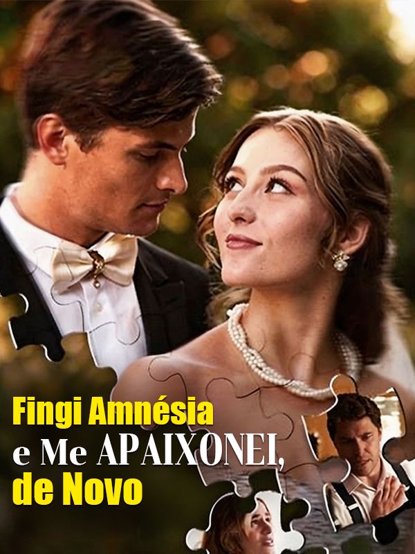 Fingi Amnésia e Me Apaixonei de Novo