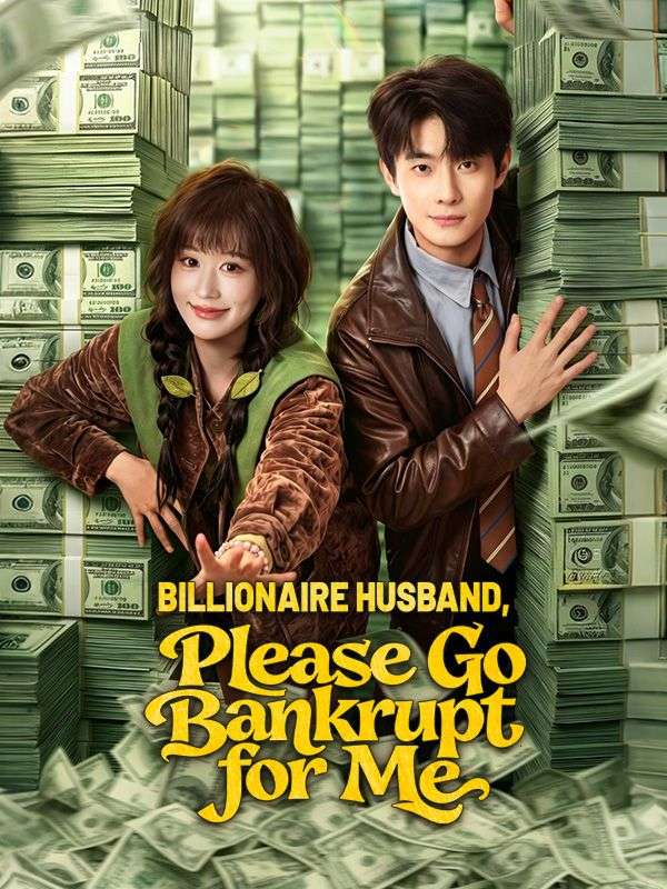 Billionaire Husband, Please Go Bankrupt for Me