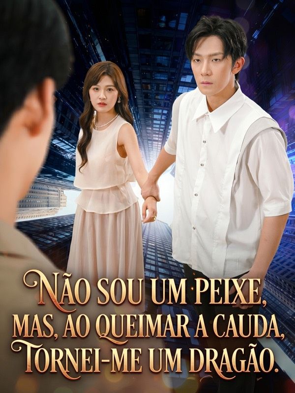 Não sou um peixe, mas, ao queimar a cauda, tornei-me um dragão