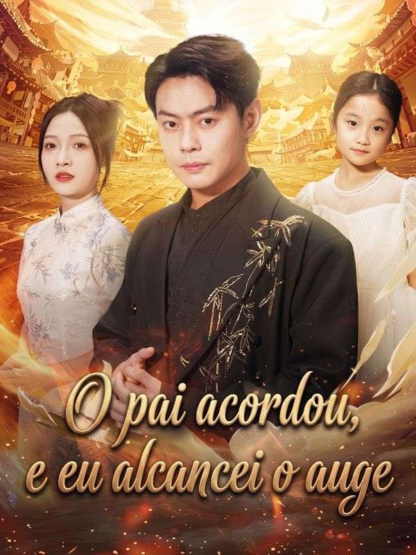O pai acordou, e eu alcancei o auge