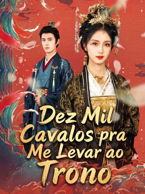 Dez Mil Cavalos pra Me Levar ao Trono