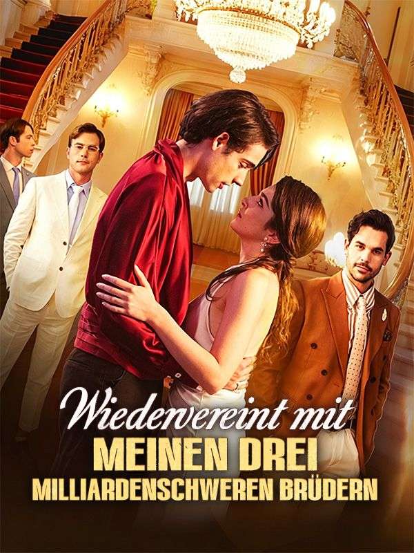 Wiedervereint mit meinen drei milliardenschweren Brüdern