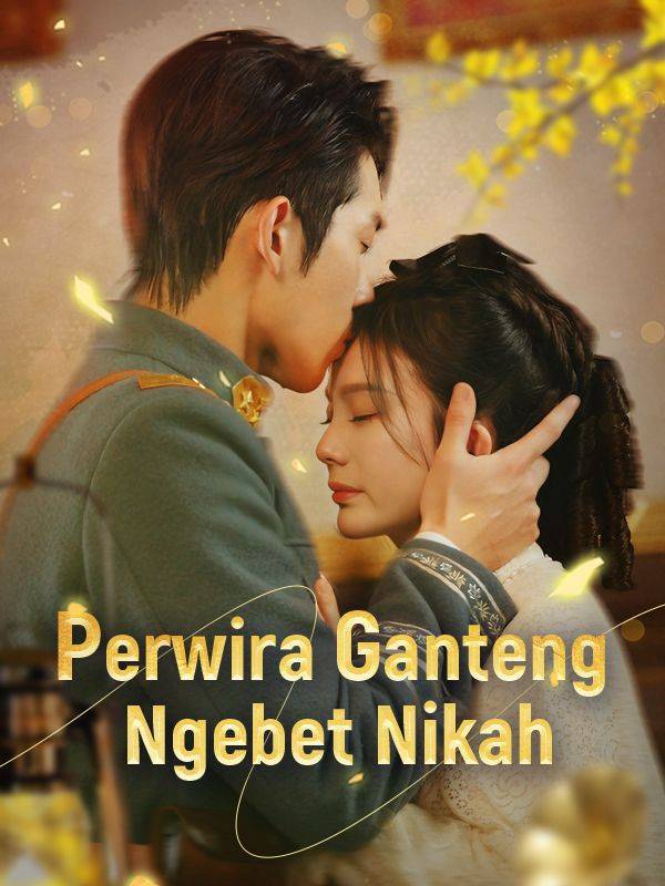 Perwira Ganteng Ngebet Nikah(Sulih Suara)