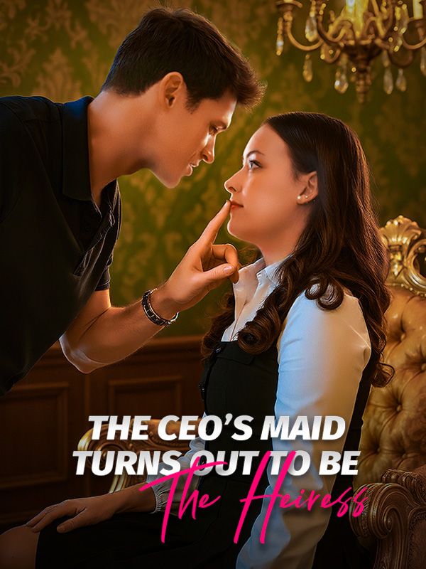 Chinese Drama The CEO's Maid Turns Out To Be The Heiress with subtitles - poster