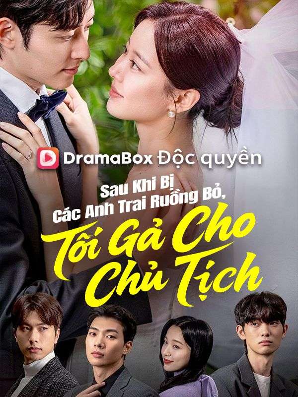(Lồng tiếng)Sau Khi Bị Các Anh Trai Ruồng Bỏ, Tôi Gả Cho Chủ Tịch