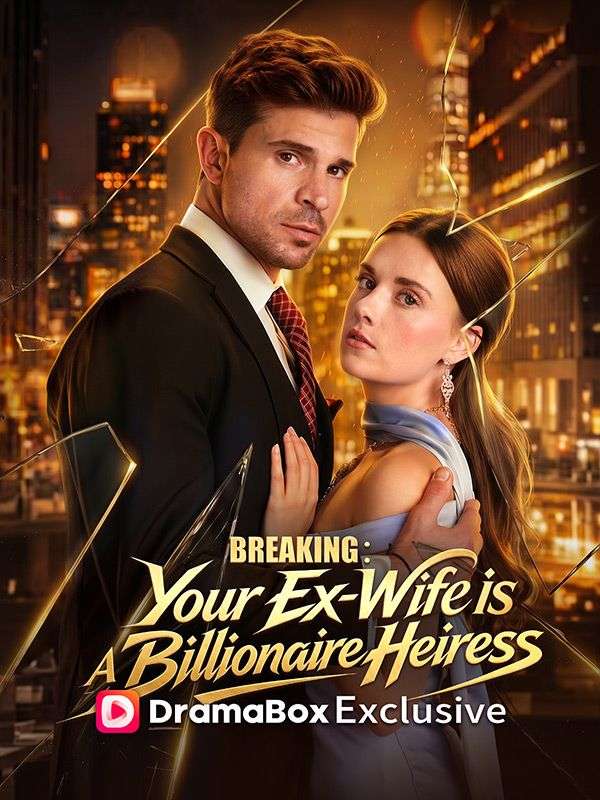 Breaking: Your Ex-Wife Is a Billionaire Heiress