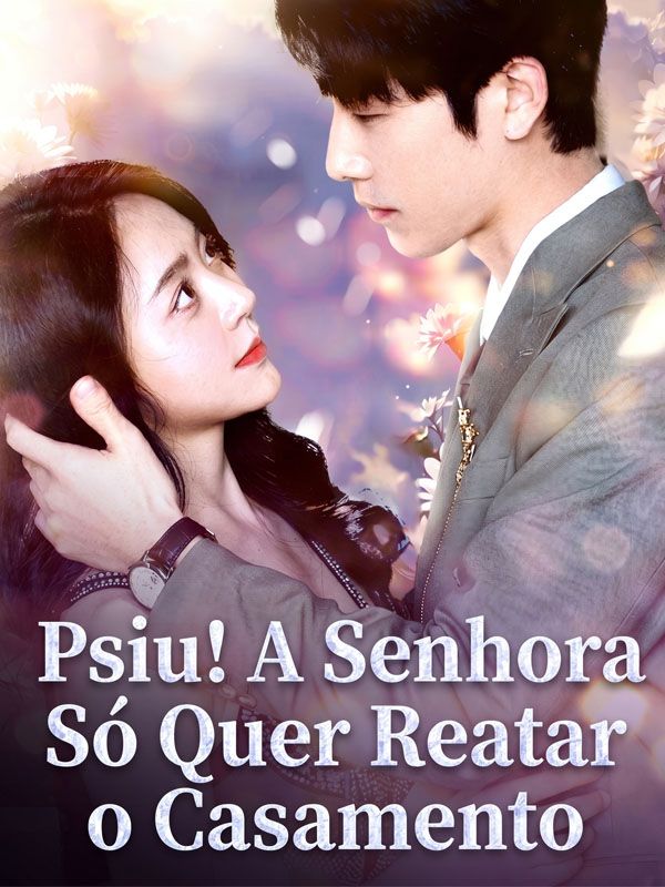 Psiu! A Senhora Só Quer Reatar o Casamento Chinese Drama Psiu! A Senhora Só Quer Reatar o Casamento with subtitles - poster