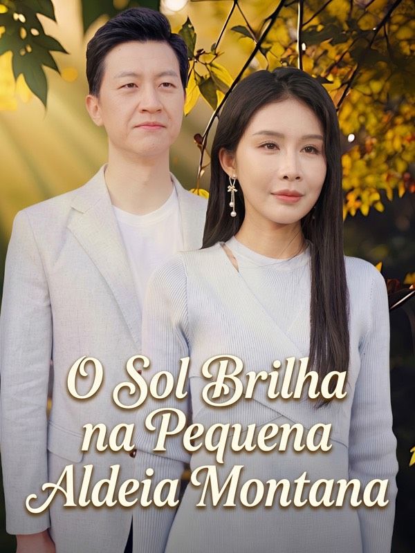 Chinese Drama O Sol Brilha na Pequena Aldeia Montana with subtitles - poster
