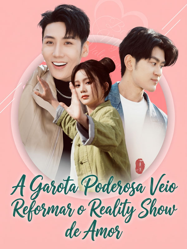 A Garota Poderosa Veio Reformar o Reality Show de Amor