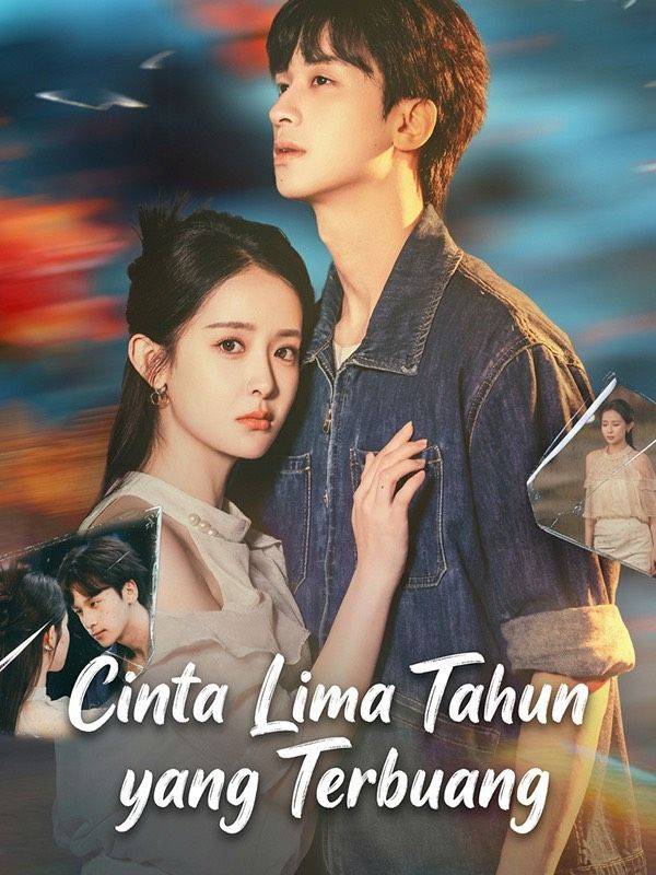 Chinese Drama Cinta Lima Tahun yang Terbuang (Sulih Suara) with subtitles - poster
