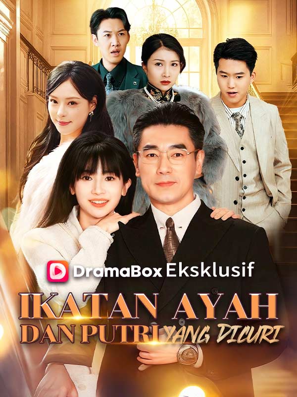Drama China Ikatan Ayah dan Putri yang Dicuri (Sulih Suara) sub Indo - poster