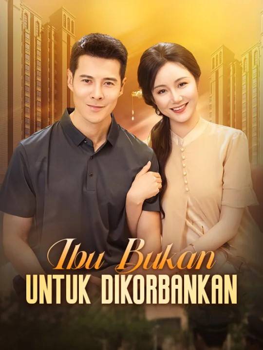 Chinese Drama Ibu Bukan untuk Dikorbankan(Sulih Suara) with subtitles - poster