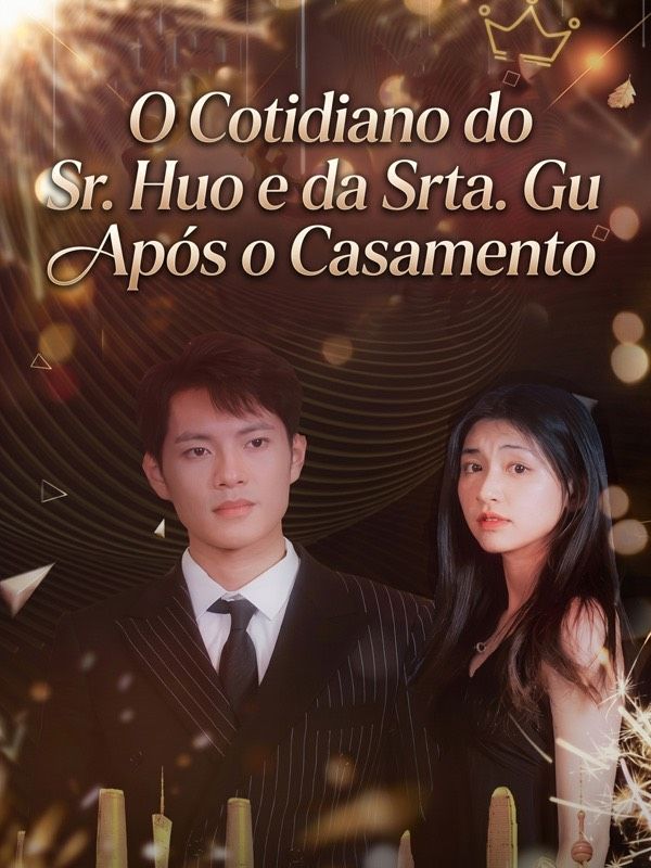 O Cotidiano do Sr. Huo e da Srta. Gu Após o Casamento