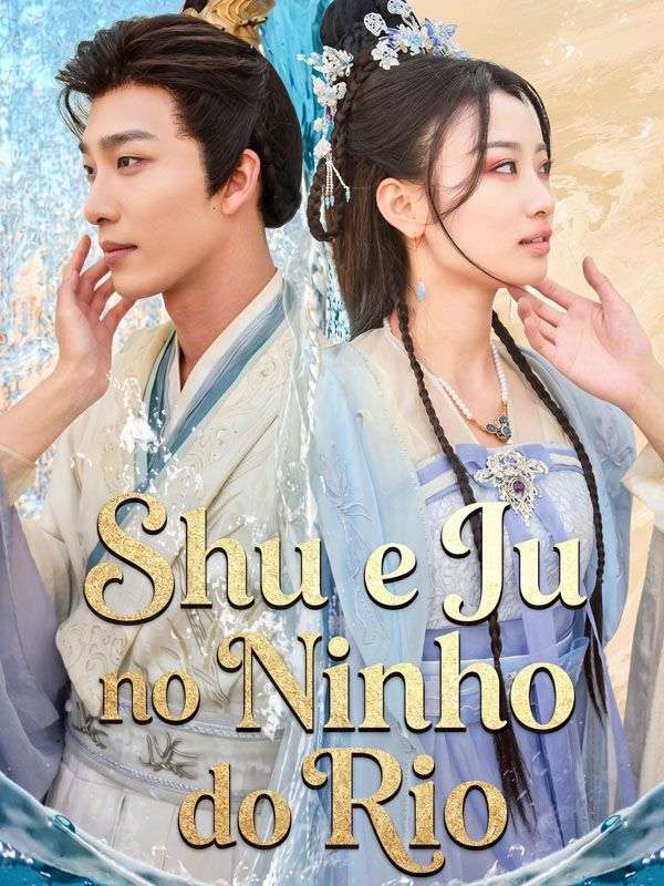 Drama China Shu e Ju no Ninho do Rio sub Indo - poster