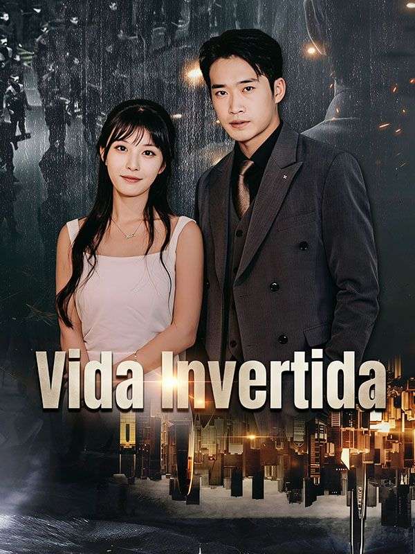 Chinese Drama Vida Invertida with subtitles - poster