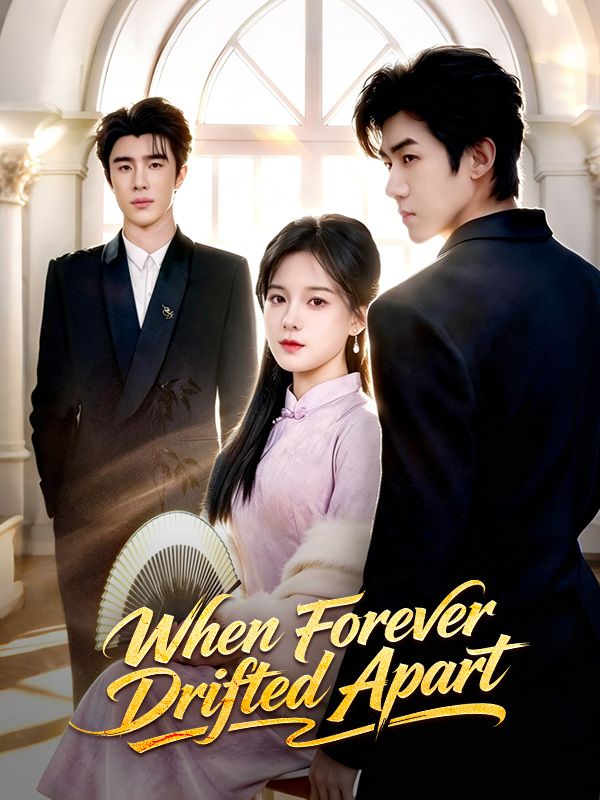 Chinese Drama When Forever Drifted Apart with subtitles - poster