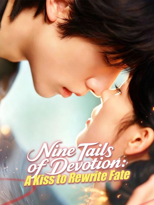 Chinese Drama Nine Tails of Devotion: A Kiss to Rewrite Fate with subtitles - poster