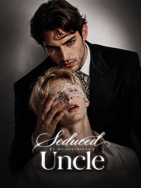 Seduced by my boyfriend's uncle