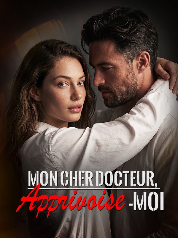 Mon Cher Docteur, Apprivoise-moi