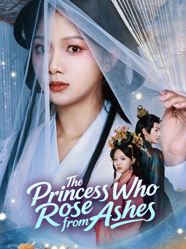 Chinese Drama The Princess Who Rose from Ashes with subtitles - poster