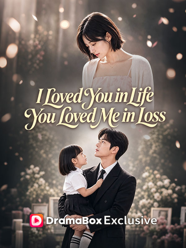 I Loved You in Life, You Loved Me in Loss