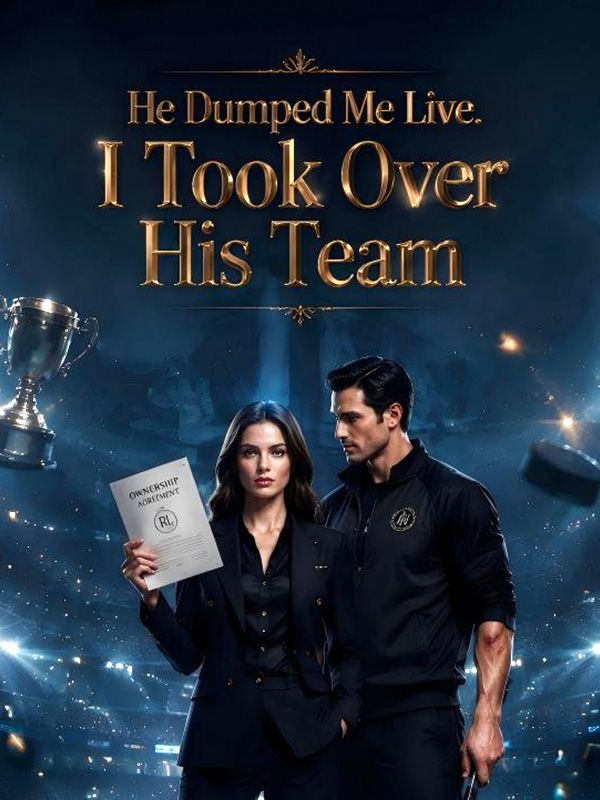 He Dumped Me Live. I Took Over His Team