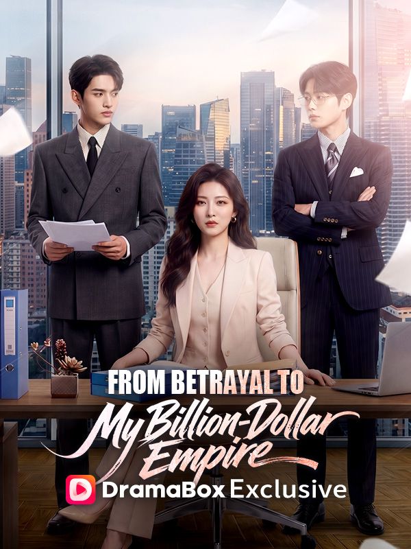 From Betrayal to My Billion-Dollar Empire poster