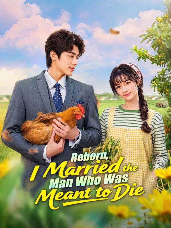 Reborn, I Married the Man Who Was Meant to Die