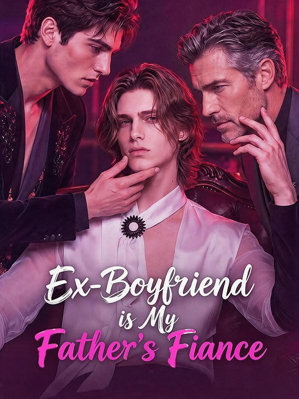 Ex-Boyfriend is My Father's Fiance