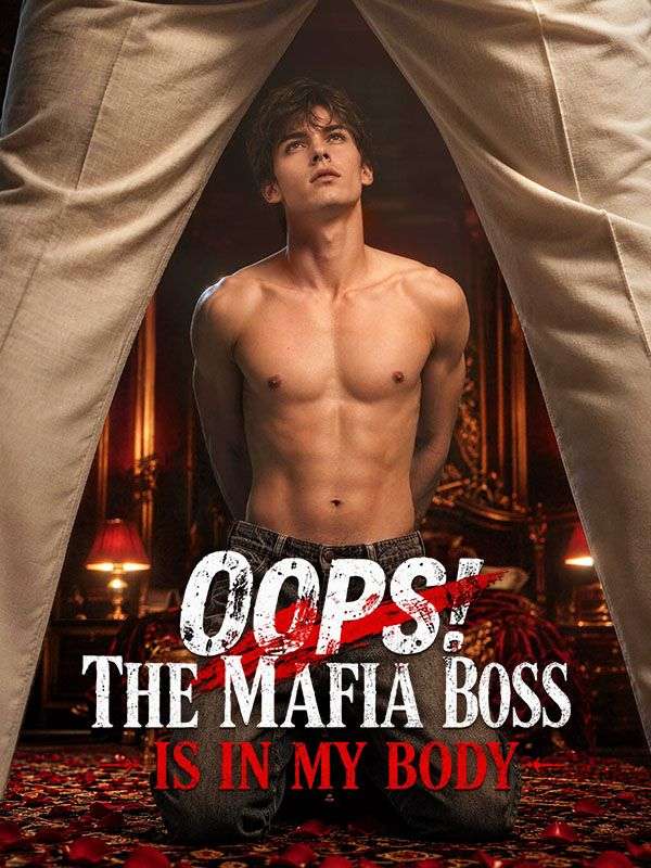 Oops! The Mafia Boss Is in My Body