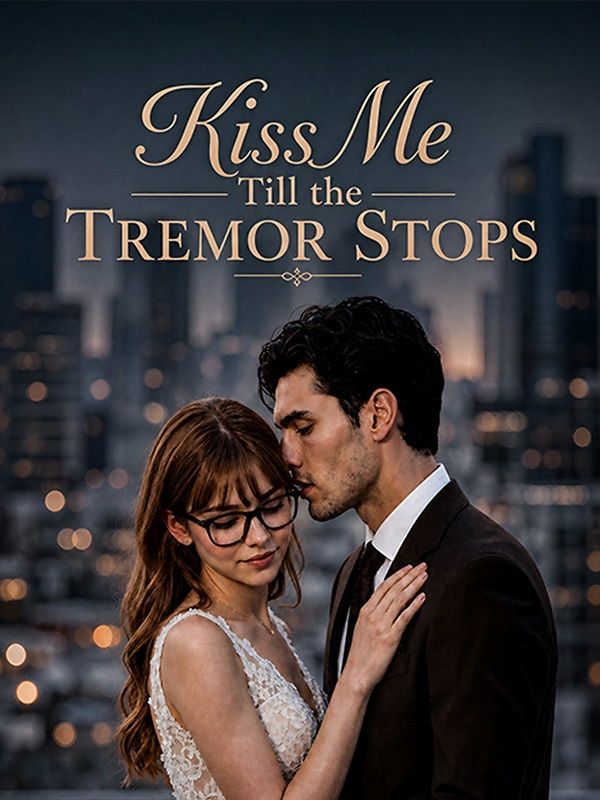 Kiss Me Till the Tremor Stops