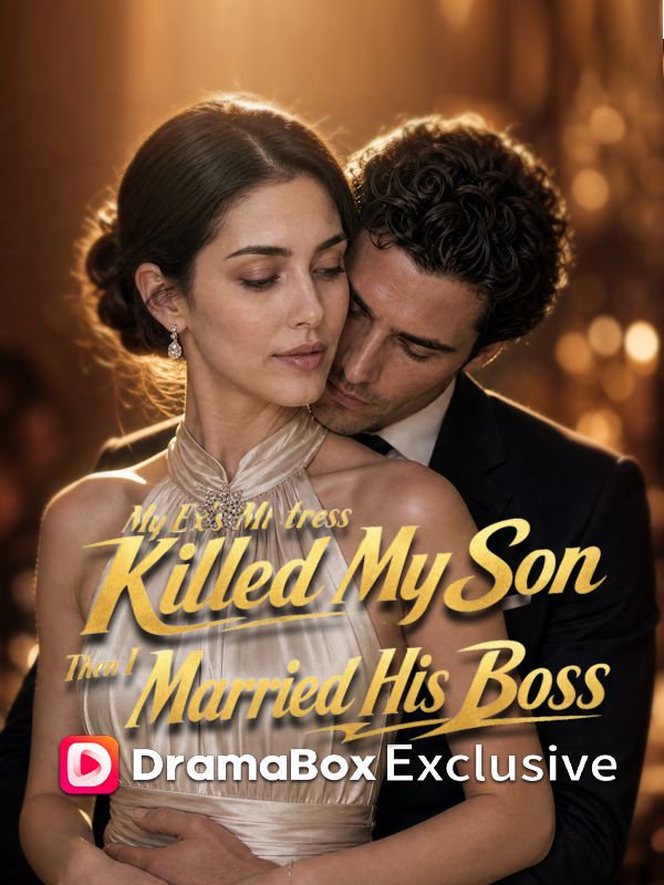 My Ex's Mistress Killed My Son, Then I Married His Boss
