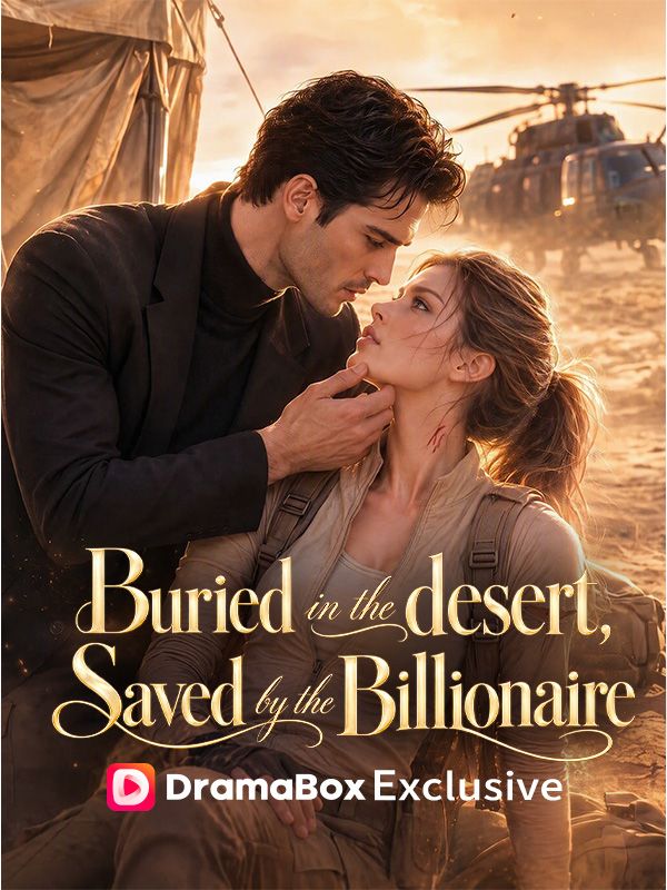 Buried in the Desert, Saved by the Billionaire
