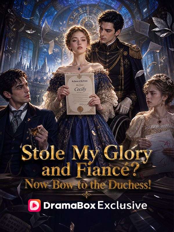 Stole My Glory and Fiancé? Now Bow to the Duchess!