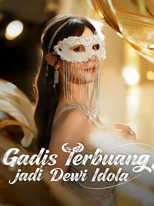 Gadis Terbuang jadi Dewi Idola