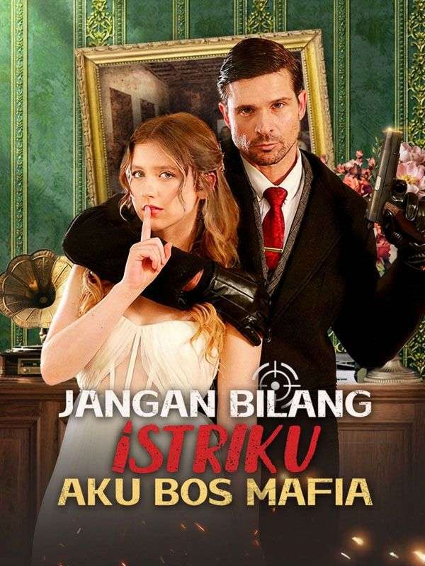 Jangan Bilang Istriku Aku Bos Mafia